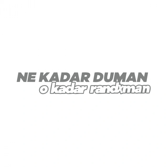 Ne Kadar Duman O Kadar Randxman Araba Sticker 17x17 Cm Gri