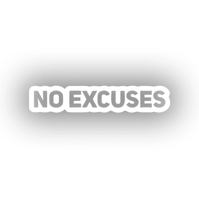 No Excuses Araba Sticker 17x17 Cm Beyaz