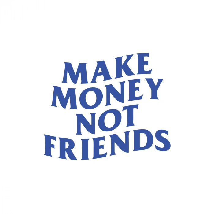 Make Money Not Friends Araba Sticker 17x17 Cm Mavi