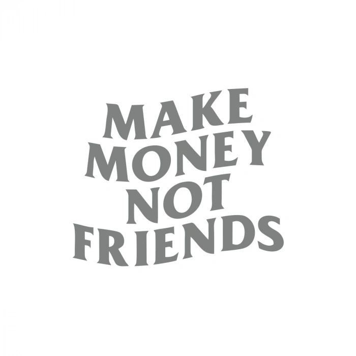 Make Money Not Friends Araba Sticker 17x17 Cm Gri