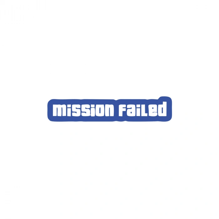 Mission Failed Araba Sticker 17x17 Cm Mavi