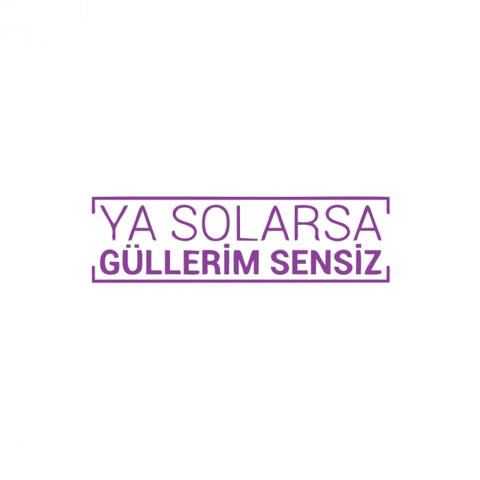 Ya Solarsa Güllerim Sensiz Araba Sticker 17x17 Cm Mor