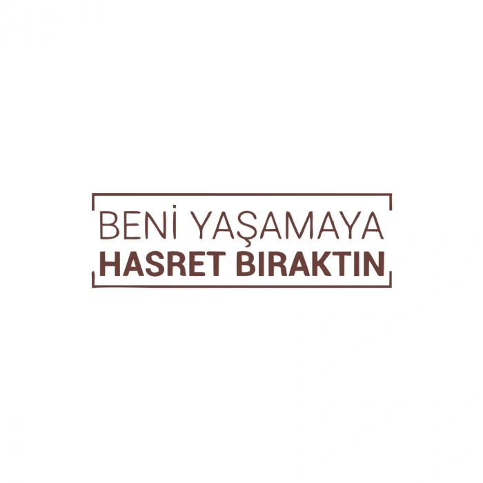 Beni Yaşamaya Hasret Bıraktın Araba Sticker 17x17 Cm Kahverengi