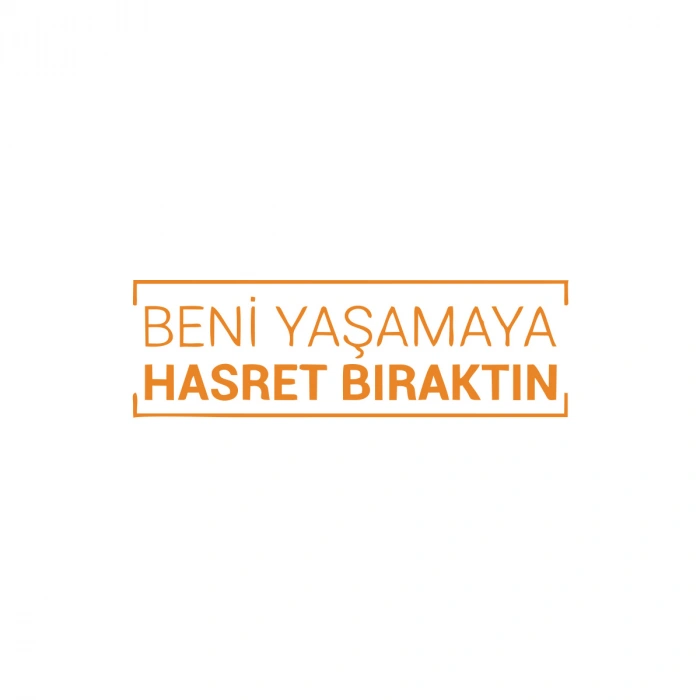 Beni Yaşamaya Hasret Bıraktın Araba Sticker 17x17 Cm Turuncu