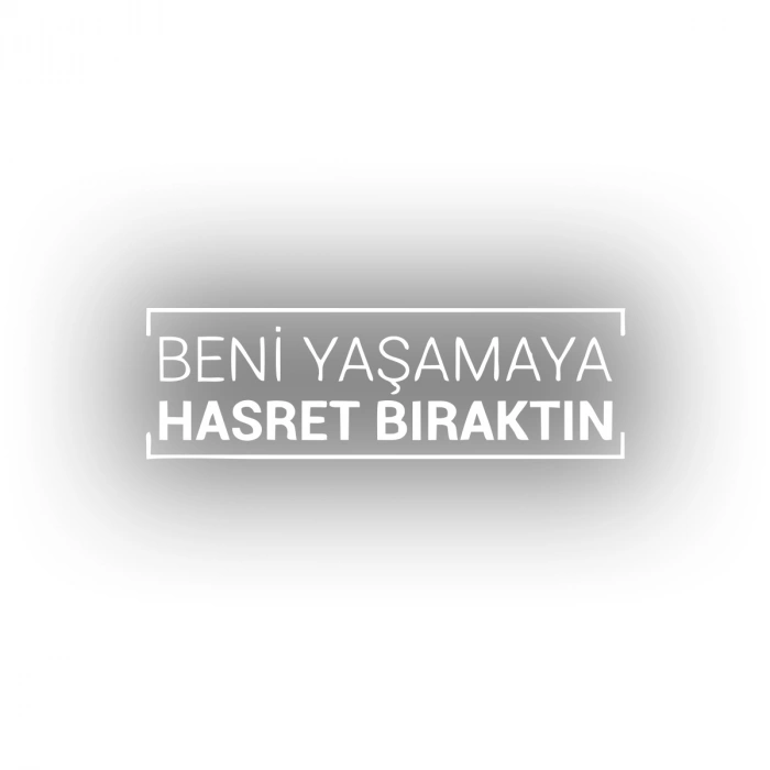 Beni Yaşamaya Hasret Bıraktın Araba Sticker 17x17 Cm Beyaz
