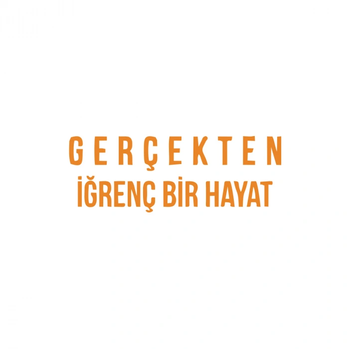Gerçekten İğrenç Bir Hayat Araba Sticker 17x17 Cm Turuncu