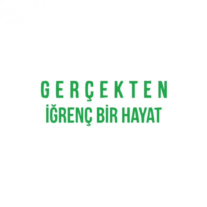 Gerçekten İğrenç Bir Hayat Araba Sticker 17x17 Cm Yeşil