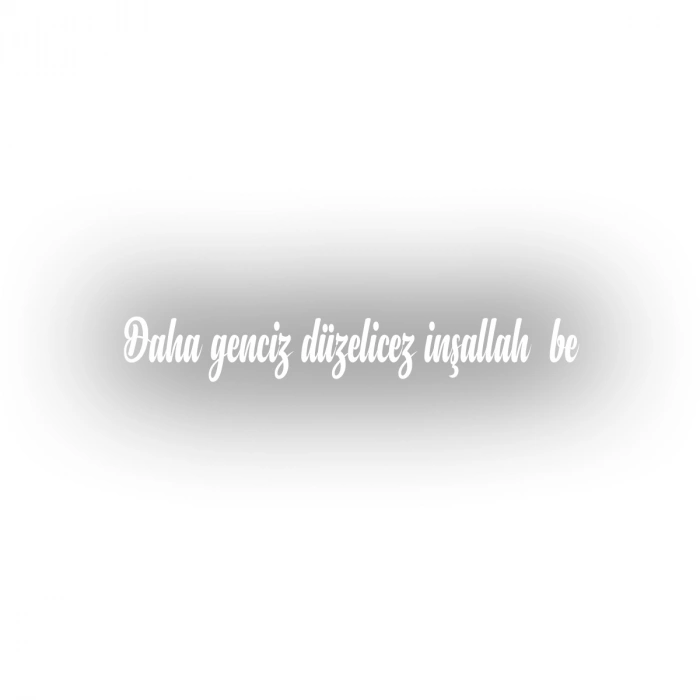 Daha Genciz Düzelicez İnşallah Araba Sticker 17x17 Cm Beyaz