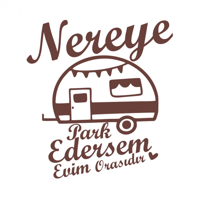 Nereye Park Edersem Evim Orasıdır Karavan Sticker 17x17 Cm Kahverengi