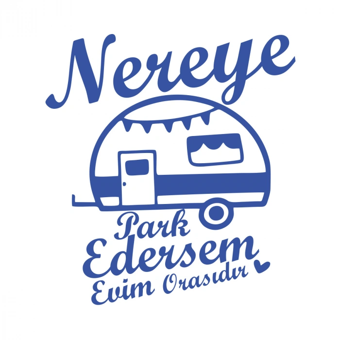 Nereye Park Edersem Evim Orasıdır Karavan Sticker 17x17 Cm Mavi