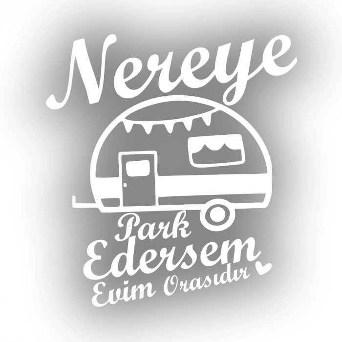 Nereye Park Edersem Evim Orasıdır Karavan Sticker 17x17 Cm Beyaz
