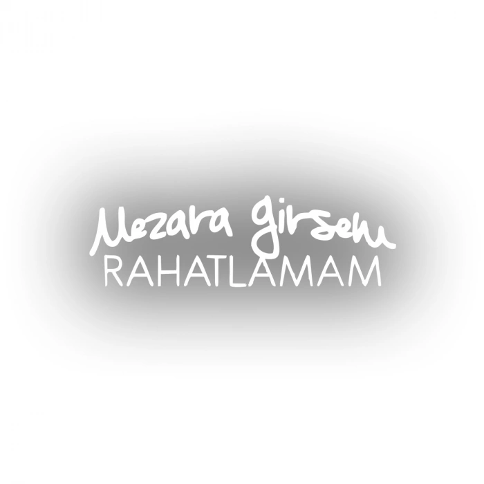 Mezara Girsem Rahatlamam Araba Sticker 17x17 Cm Beyaz