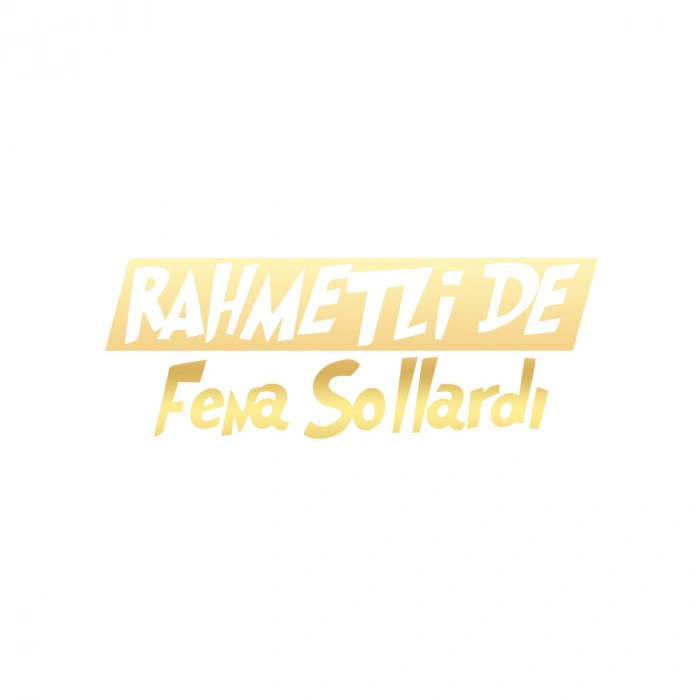 Rahmetli de Fena Sollardı Araba Sticker 17x17 Cm Gold