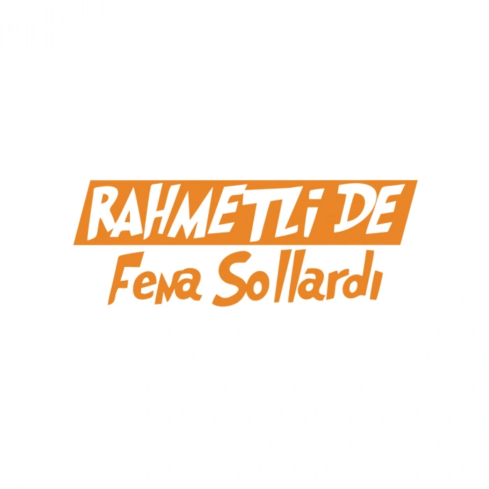 Rahmetli de Fena Sollardı Araba Sticker 17x17 Cm Turuncu