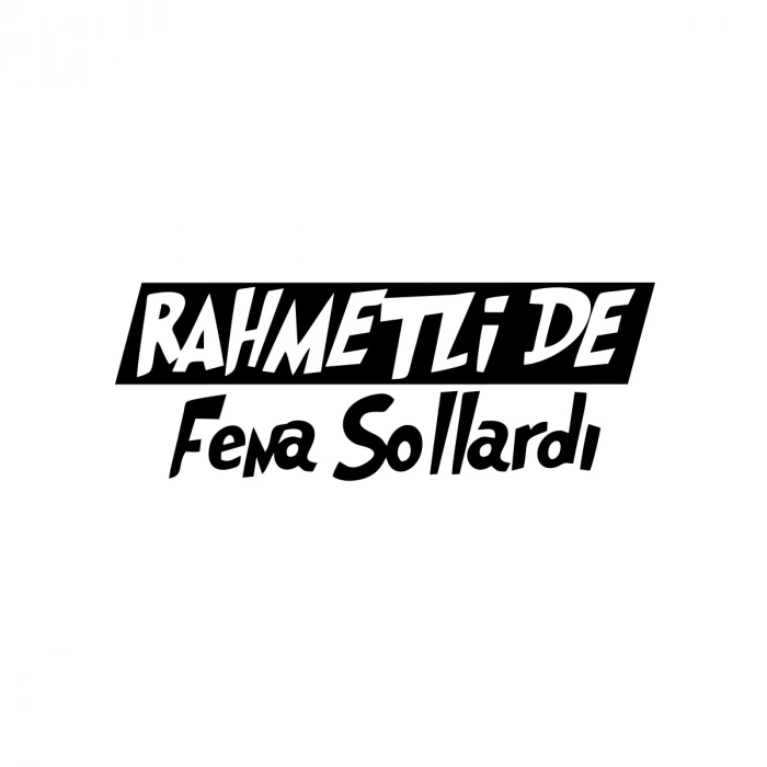 Rahmetli de Fena Sollardı Araba Sticker 17x17 Cm Siyah