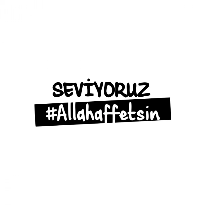Seviyoruz Allah Affetsin Araba Sticker 17x17 Cm Siyah