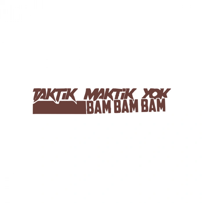 Taktik Maktik Yok Bambambam Araba Sticker 17x17 Cm Kahverengi