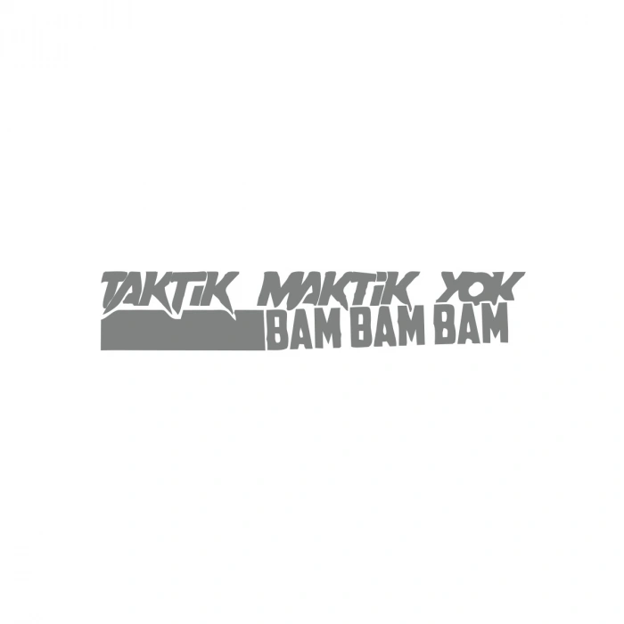 Taktik Maktik Yok Bambambam Araba Sticker 17x17 Cm Gri