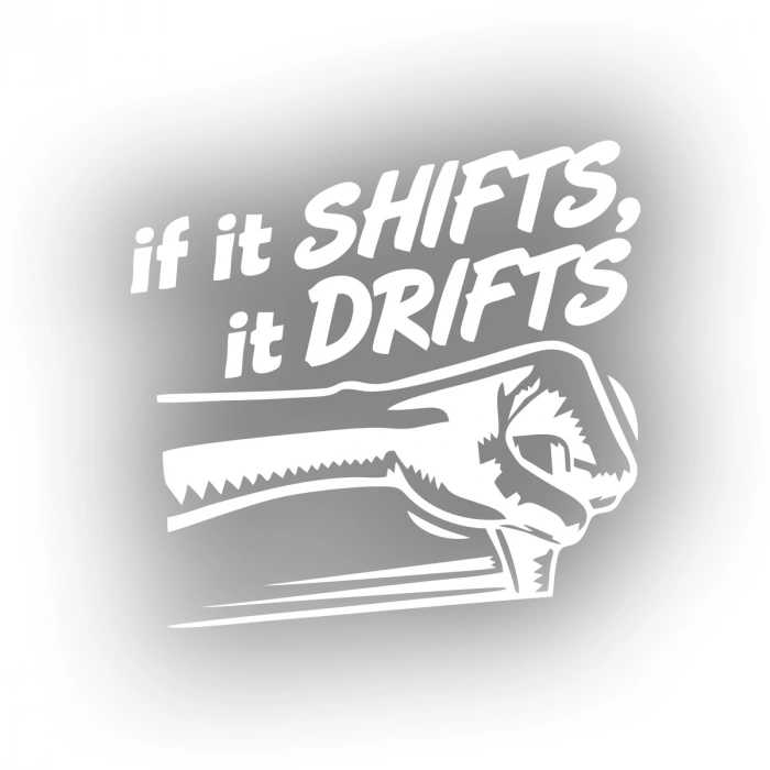If It Shifts It Drifts Araba Sticker 17x17 Cm Beyaz