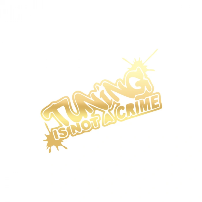 Tuning Is Not a Crime Araba Sticker 17x17 Cm Gold