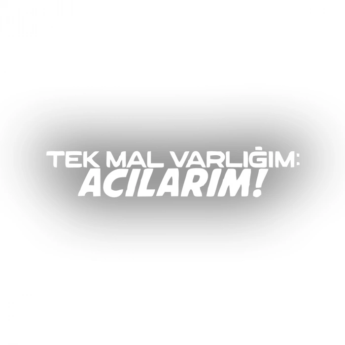 Tek Mal Varlığım Acılarım Araba Sticker 17x17 Cm Beyaz