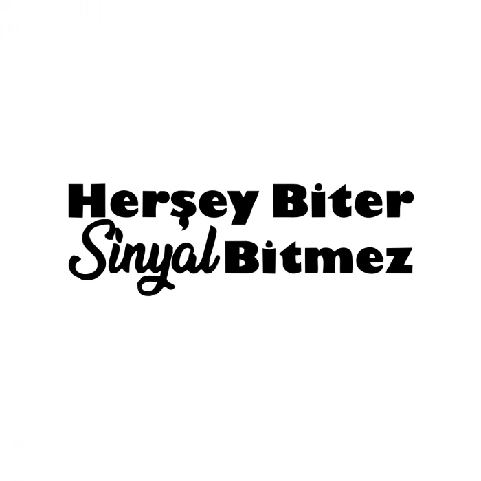 Her Şey Biter Sinyal Bitmez Araba Sticker 17x17 Cm Siyah