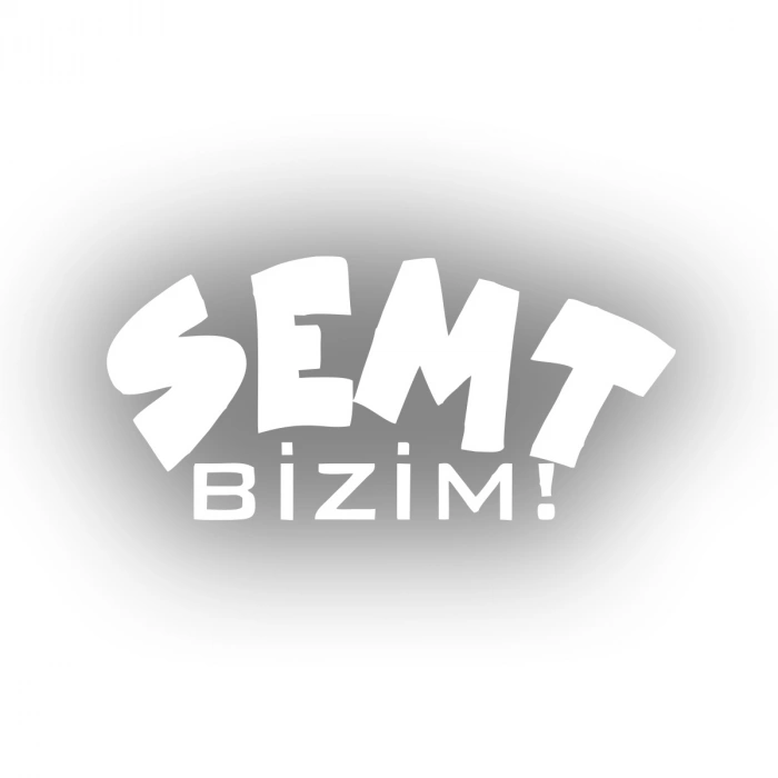 Semt Bizim Araba Sticker 17x17 Cm Beyaz