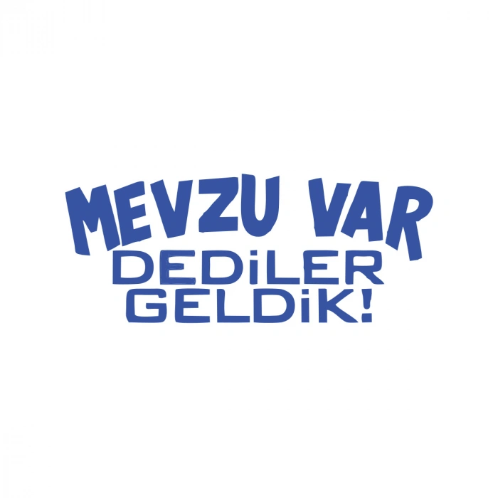 Mevzu Var Dediler Geldik Araba Sticker 17x17 Cm Mavi