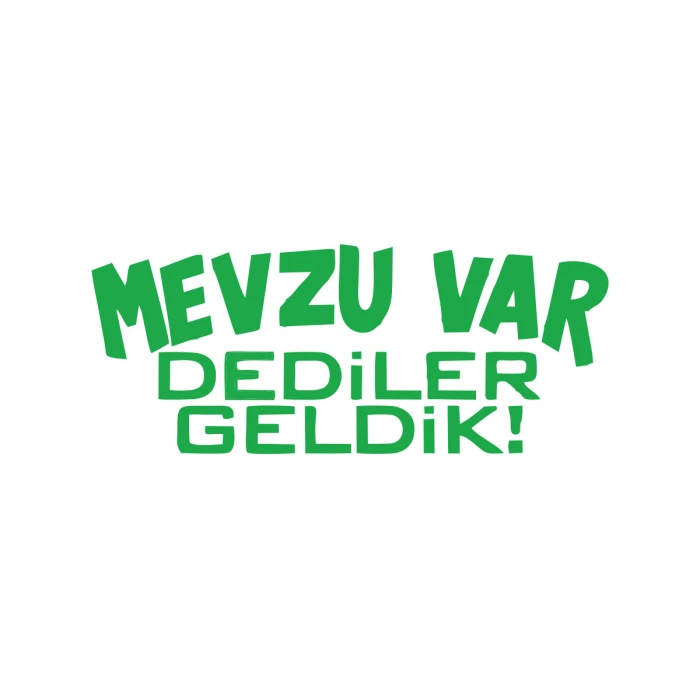 Mevzu Var Dediler Geldik Araba Sticker 17x17 Cm Yeşil