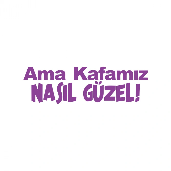 Ama Kafamız Nasıl Güzel Araba Sticker 17x17 Cm Mor