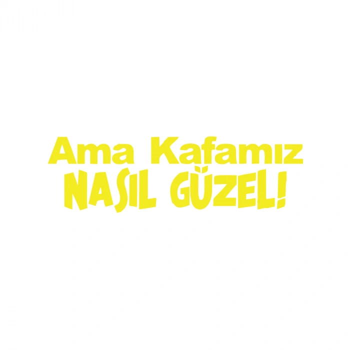 Ama Kafamız Nasıl Güzel Araba Sticker 17x17 Cm Sarı