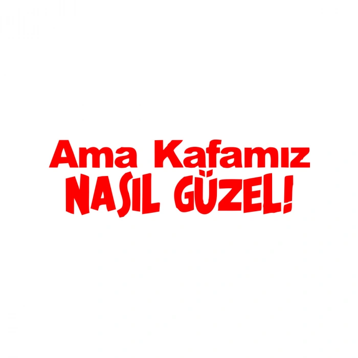Ama Kafamız Nasıl Güzel Araba Sticker 17x17 Cm Kırmızı