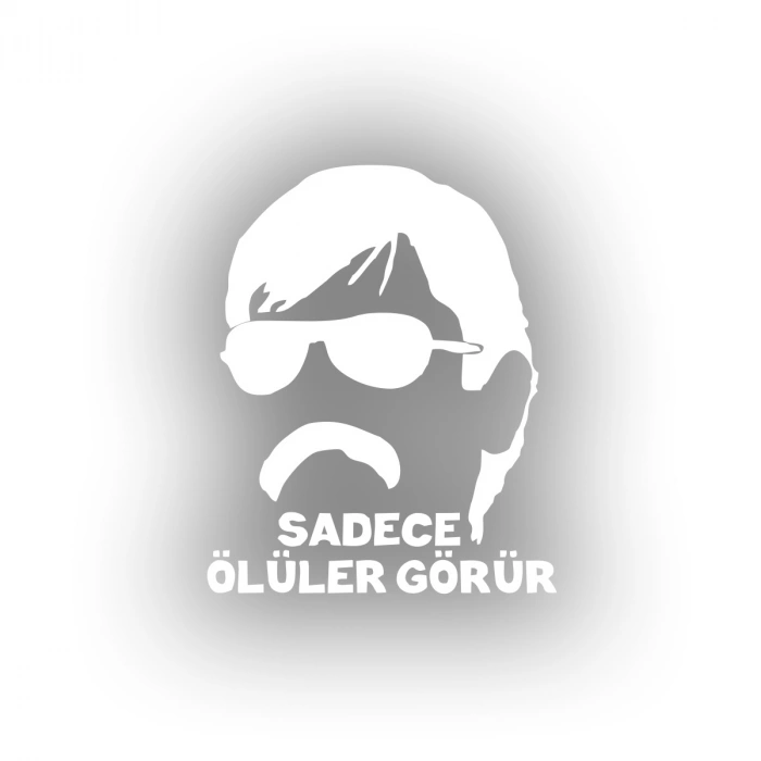 Sadece Ölüler Görür Araba Sticker 17x17 Cm Beyaz