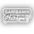 Garibanın Yüzü Gülür mü? Araba Sticker 17x17 Cm Beyaz