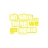 Ah Shit Here We Go Again Araba Sticker 17x17 Cm Sarı