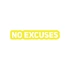No Excuses Araba Sticker 17x17 Cm Sarı