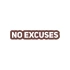 No Excuses Araba Sticker 17x17 Cm Kahverengi