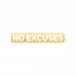 No Excuses Araba Sticker 17x17 Cm Gold