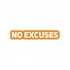No Excuses Araba Sticker 17x17 Cm Turuncu