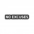 No Excuses Araba Sticker 17x17 Cm Siyah