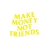Make Money Not Friends Araba Sticker 17x17 Cm Sarı