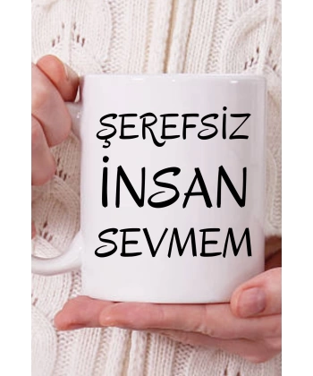 Şerefsiz İnsan Sevmem Motto Kupa Bardak