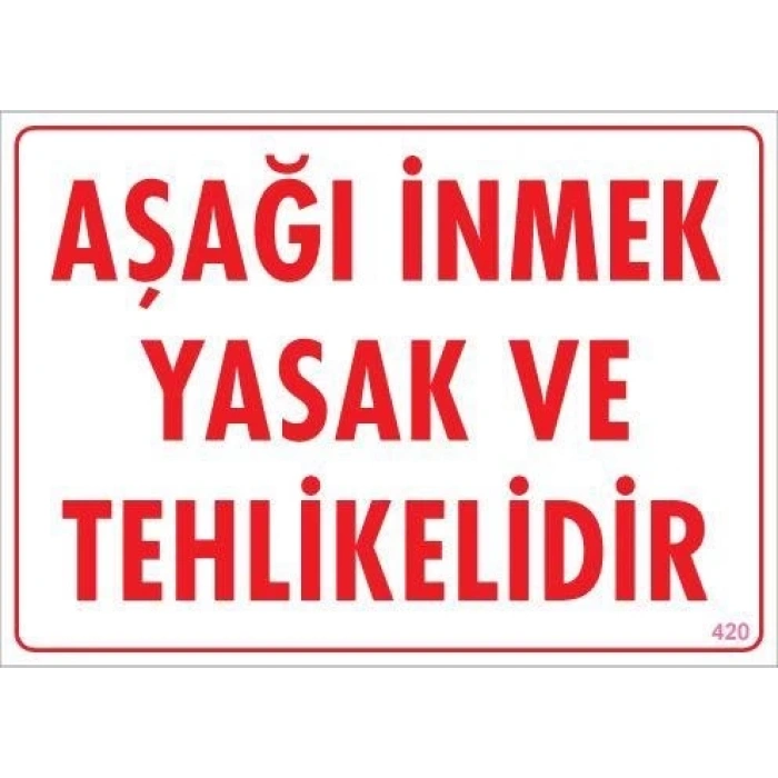 Mey İthalat® Aşağı İnmek Yaşaktır Uyarı Levhası 25x35 KOD:420