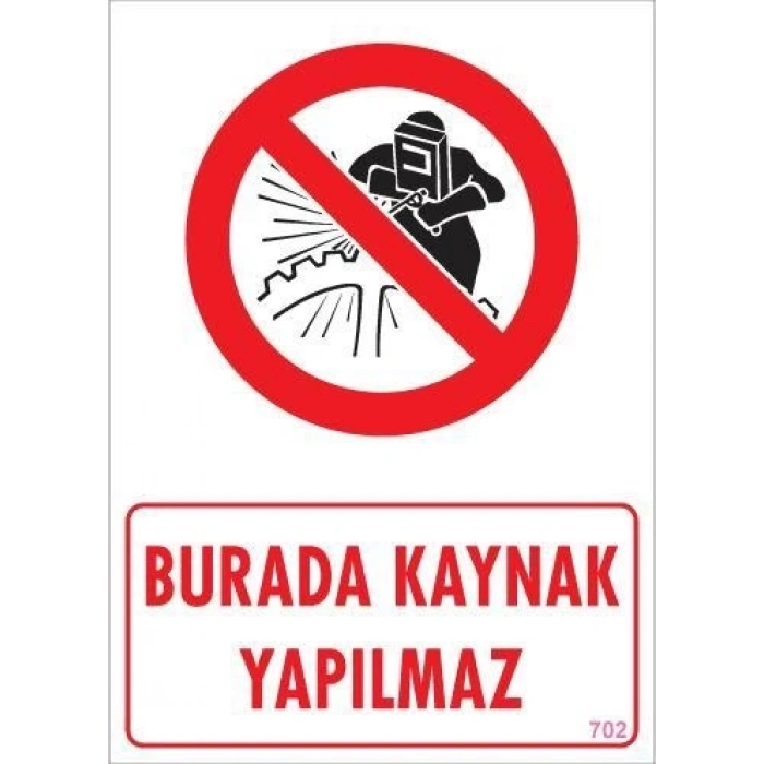 Mey İthalat® Burada Kaynak Yapılmaz Uyarı Levhası 25x35 KOD: 702