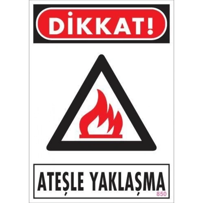 Mey İthalat® Dikkat Ateşle Yaklaşma Uyarı Levhası 25x35 KOD:850
