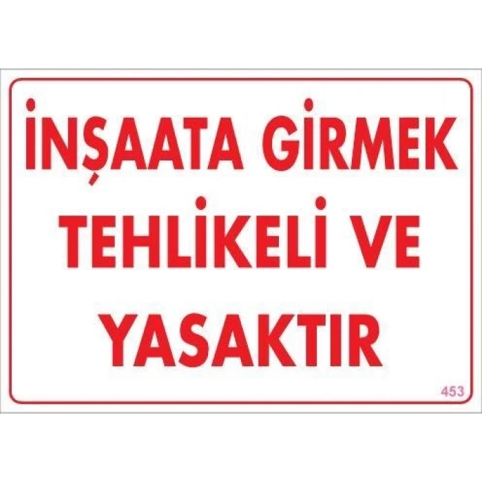 Mey İthalat® İnşaata Girmek Yasaktır Uyarı Levhası 25x35 KOD:453