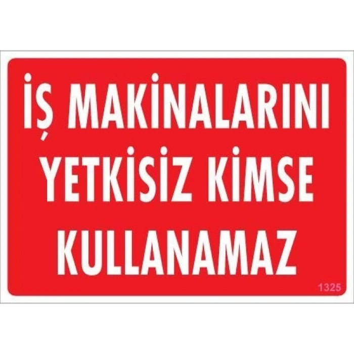 Mey İthalat® İş Makinaları Uyarı Levhası 25x35 KOD:1325