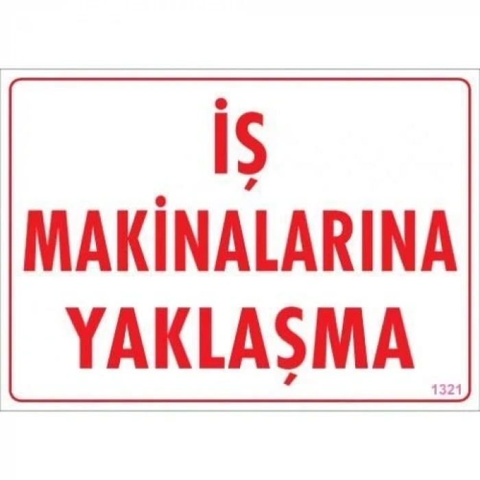 Mey İthalat® İş Makinalarına Yaklaşma Uyarı Levhası 25x35 KOD:1321