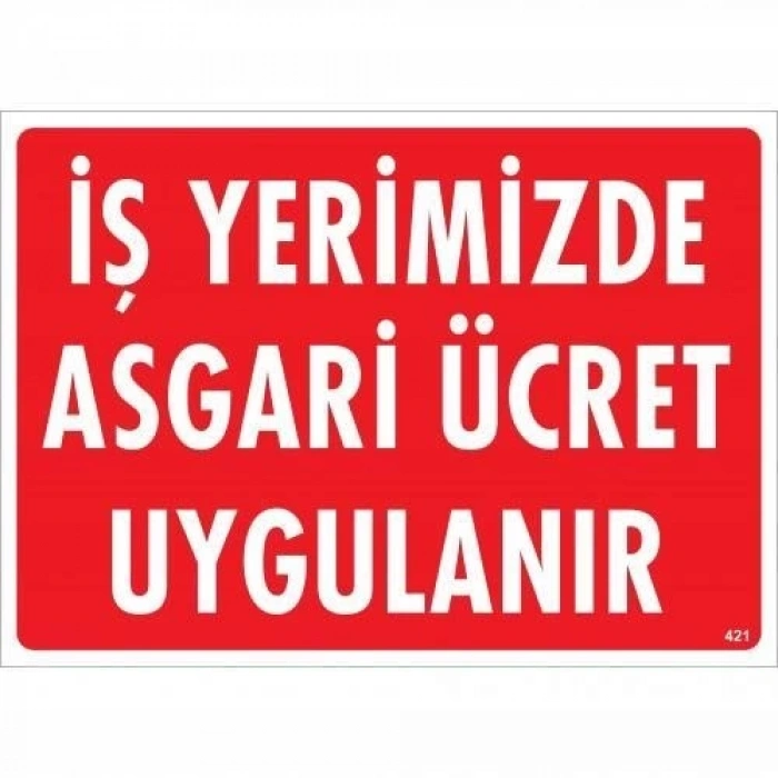 Mey İthalat® İşyerimizde Asgari Ücret Uygulanır Uyarı Levhası 25x35 KOD:421