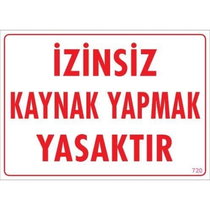 Mey İthalat® Kaynak Yapmak Yasaktır Uyarı Levhası 25x35 KOD:720